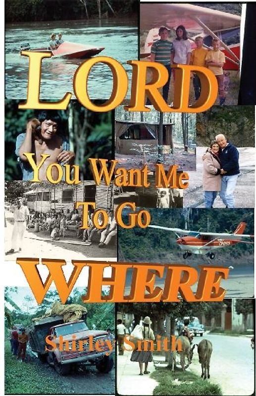 Lord, You Want Me to Go Where?