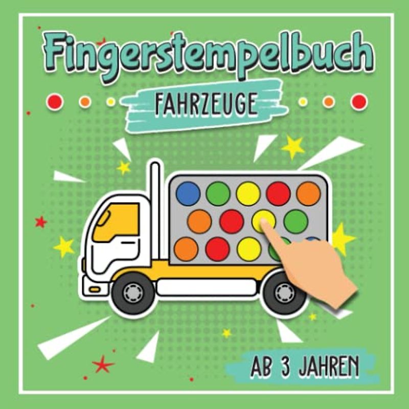 Fingerstempelbuch Ab 3 Jahren - Fahrzeuge: Fahrzeuge kennenlernen durch Fingerstempeln - Bastelbuch für kleine Entdecker - Spaß mit Fingerfarben und Stempeln - Malen lernen für kleine Jungen