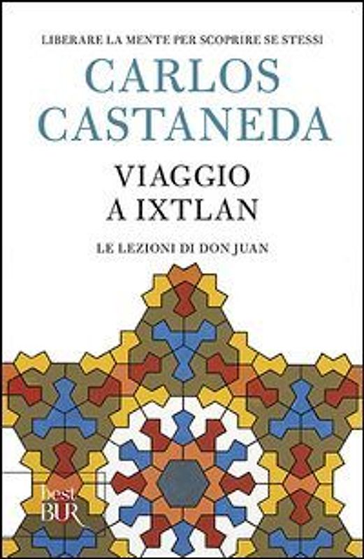 Viaggio a Ixtlan. Le lezioni di don Juan