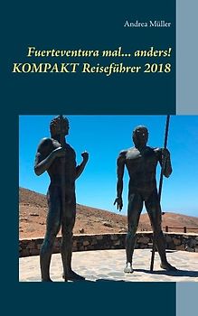Fuerteventura mal ... anders! Kompakt Reiseführer 2018
