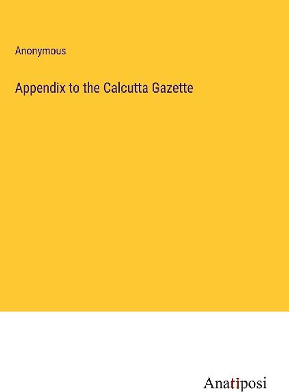 Appendix to the Calcutta Gazette