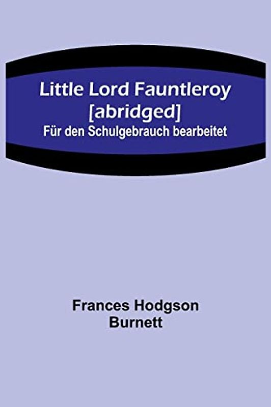 Little Lord Fauntleroy [abridged]: Für den Schulgebrauch bearbeitet