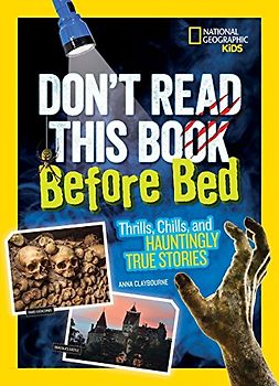 Don't Read This Book Before Bed: Thrills, Chills, and Hauntingly True Stories (Stories & Poems)