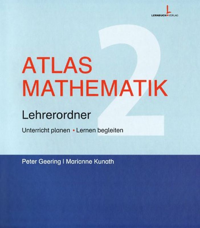 Atlas Mathematik 2. Unterricht planen - Lernen begleiten. Lehrerordner