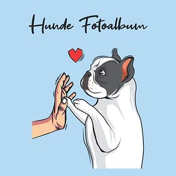 Hunde Fotoalbum: tolles Album für alle Hundehalter | Erinnerungsalbum | Geschenkidee für Hundebesitzer | Hundealbum zum Festhalten schöner Momente mit deinem Hund | Französische Bulldogge