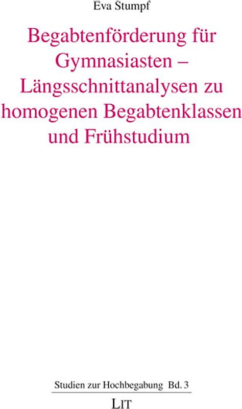 Begabtenförderung für Gymnasiasten - Längsschnittanalysen zu homogenen Begabtenklassen und Frühstudium