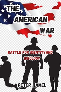 THE AMERICAN WAR: A BATTLE FOR IDENTITY AND IDEOLOGY