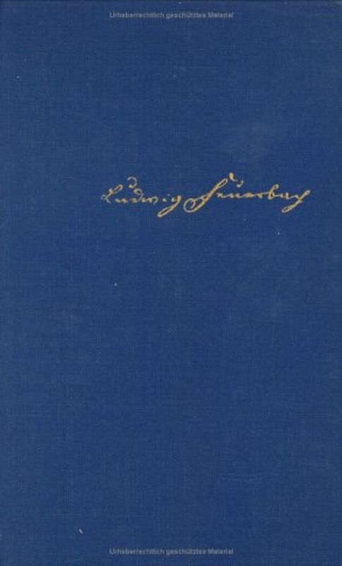 Paul Johann Anselm Ritter von Feuerbachs Leben und Wirken veröffentlicht von seinem Sohne Ludwig Feuerbach