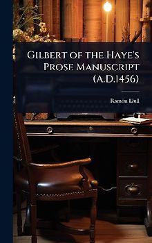 Gilbert of the Haye's Prose Manuscript (A.D.1456)