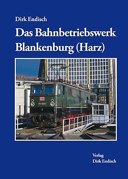 Das Bahnbetriebswerk Blankenburg (Harz)