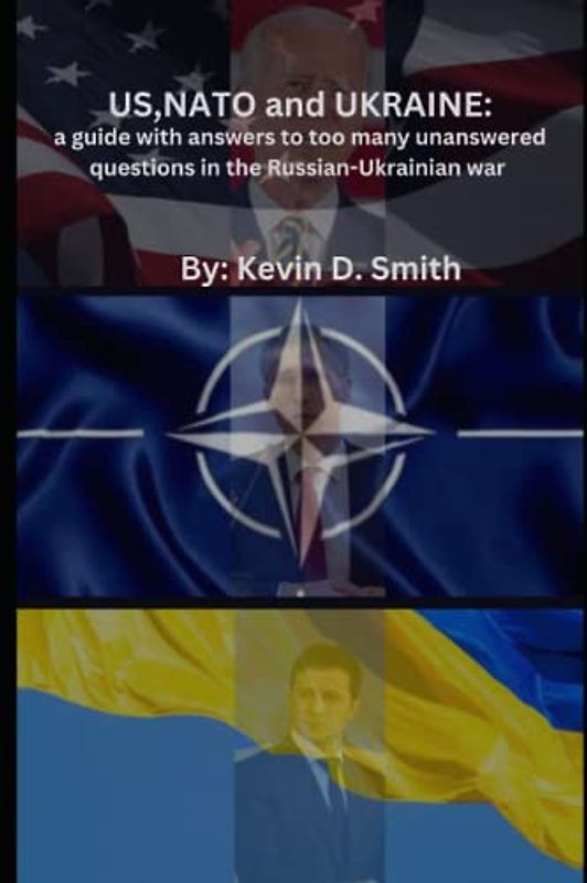 US,NATO and UKRAINE: a guide with answers to too many unanswered questions in the Russian-Ukrainian war