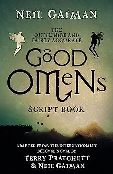 The Quite Nice and Fairly Accurate Good Omens Script Book: Neil Gaiman