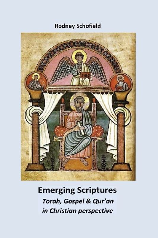 Emerging Scriptures. Torah, Gospel & Qur'an in Christian Perspective