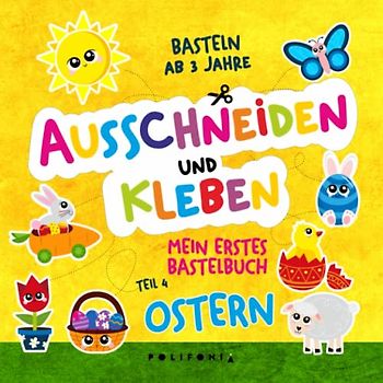 Basteln ab 3 Jahre Bastelbuch Ostern: Frühling Ostern Ausschneidebuch ab 3 Jahre aber auch 4 5 6 Schneiden Kleben Basteln Lernen mit dem ... im Kindergarten Osterbasteln für Kinder