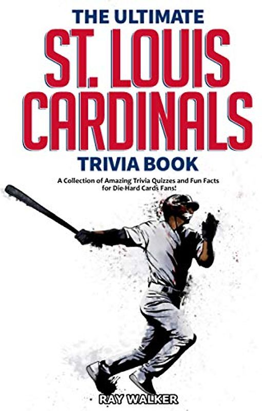 The Ultimate St. Louis Cardinals Trivia Book