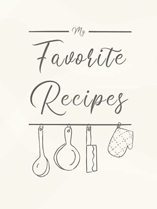 My Favorite Recipes: The XXL DIY recipe book to write in your own recipes hardcover (letter format)!