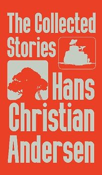 The Collected Stories of Hans Christian Andersen