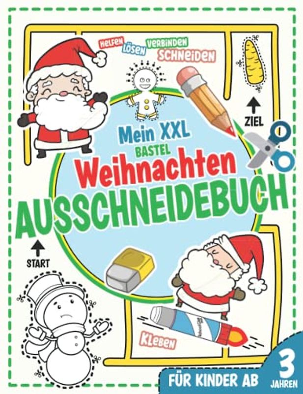 Mein XXL-Bastel-Weihnachten-Ausschneidebuch für Kinder ab 3 Jahren: Nicht nur schneiden, kleben, malen, sondern auch den Elfen, Rentieren und dem ... Abenteuer Bastelspaß für die Allerkleinsten