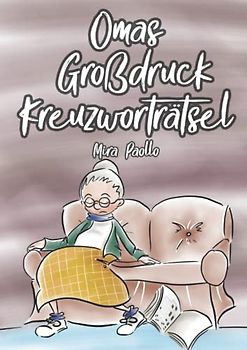 Omas Großdruck Kreuzworträtsel: Rätselbuch Große Schrift für Senioren, Erwachsene und Menschen mit Sehschwäche | Ideales Geschenk für die Oma