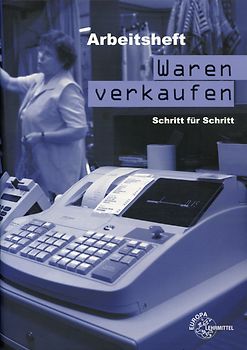 Waren verkaufen Schritt für Schritt. Arbeitsheft