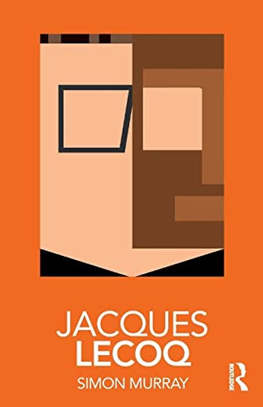Jacques Lecoq (Routledge Performance Practitioners)