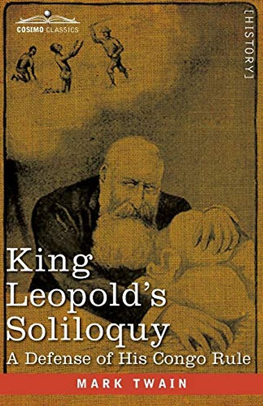 King Leopold's Soliloquy: A Defense of his Congo Rule