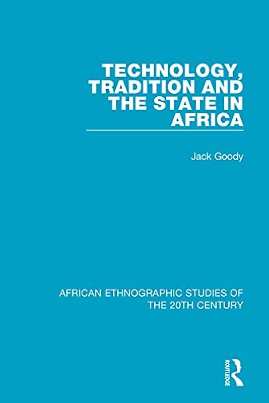 Technology, Tradition and the State in Africa (African Ethnographic Studies of the 20th Century, 33, Band 33)