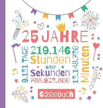 25 Jahre - Gästebuch: Deko zum 25.Geburtstag für Sie oder Ihn - 25 Jahre Geschenke & Party Dekoration - Buch für Glückwünsche und Fotos der Gäste