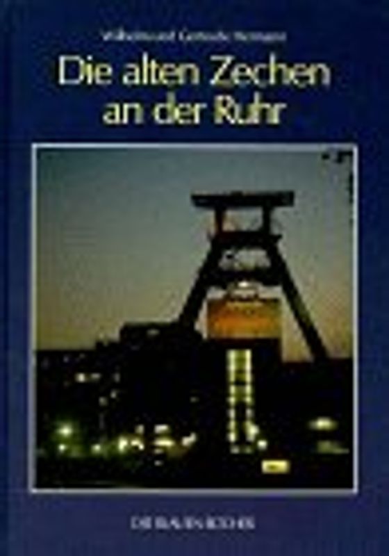 Die alten Zechen an der Ruhr
