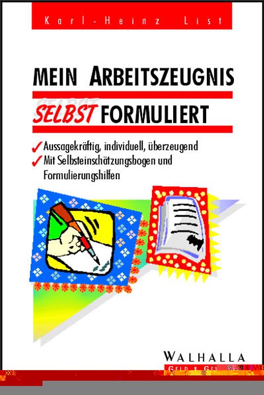 Mein Arbeitszeugnis selbst formuliert. Aussagekräftig, individuell, überzeugend. Mit Selbsteinschätzungsbogen und Formulierungshilfen