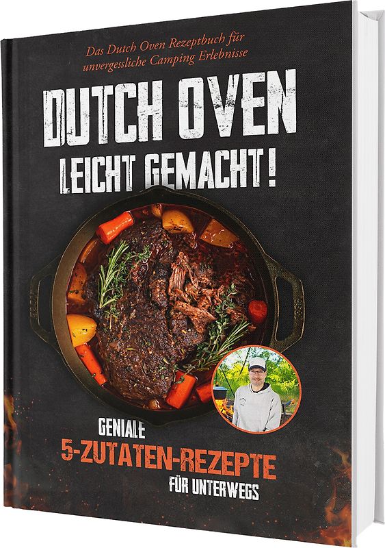 Dutch Oven Rezeptbuch XXL: Das größte Dutch Oven Kochbuch mit interessanten Gusseisen Camping Gerichten und vielen Bildern - Für den Petromax und Co. | 5 Zutaten für den Dutch-Oven