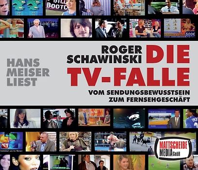 Die TV-Falle. Vom Sendungsbewußtsein zum Fernsehgeschäft