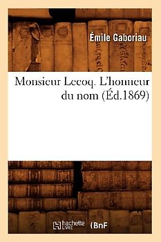 Monsieur Lecoq. l'Honneur Du Nom (Éd.1869)