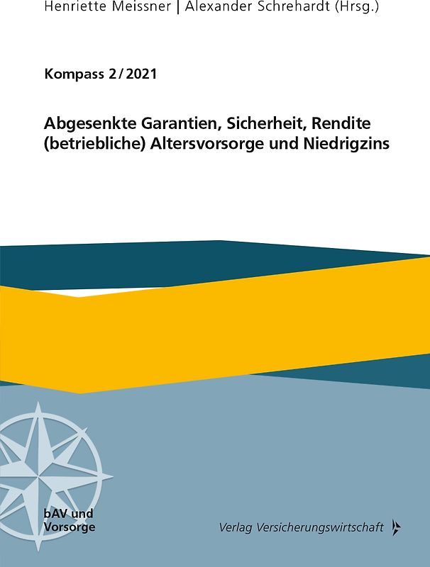 Abgesenkte Garantien, Sicherheit, Rendite, (betriebliche) Altersvorsorge und Niedrigzins