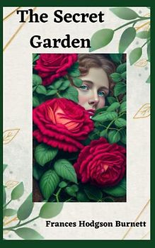 The Secret Garden: 1911 Timeless Classic (Annotated)