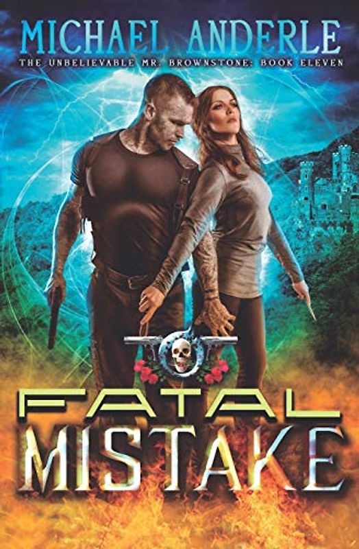 Fatal Mistake: An Urban Fantasy Action Adventure (The Unbelievable Mr. Brownstone, Band 11)
