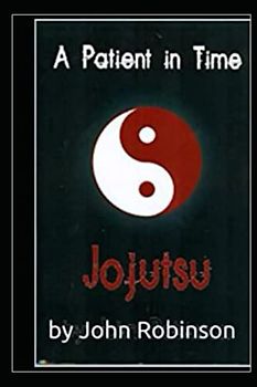 A Patient in Time: Jojutsu: Jojutsu
