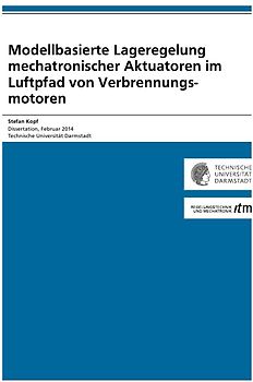 Modellbasierte Lageregelung mechatronischer Aktuatoren im Luftpfad von Verbrennungsmotoren