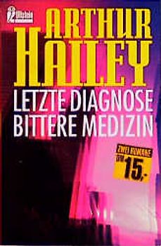 Letzte Diagnose /Bittere Medizin. Zwei Romane