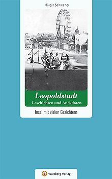 Wien-Leopoldstadt - Geschichten und Anekdoten