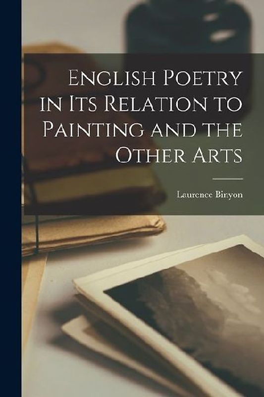 English Poetry in its Relation to Painting and the Other Arts