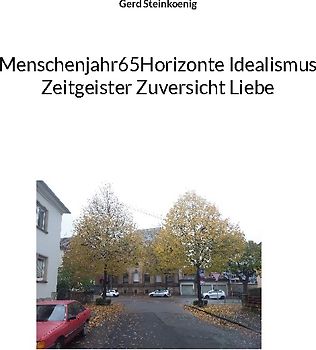 Menschenjahr65Horizonte Idealismus Zeitgeister Zuversicht Liebe