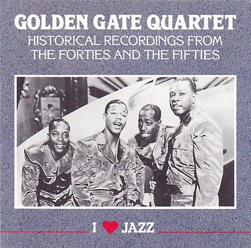 Golden Gate Quartet - Historical Recordings from the forties and the Fifties