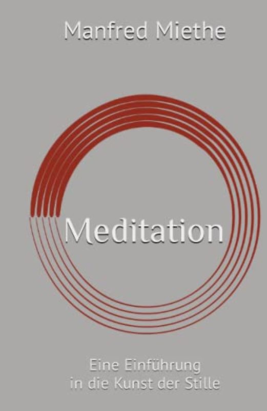 Meditation: Eine Einführung in die Kunst der Stille