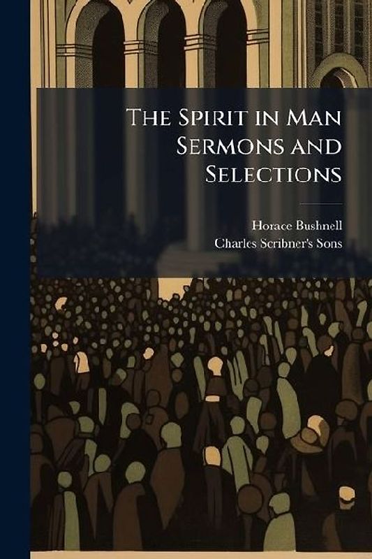 The Spirit in Man Sermons and Selections