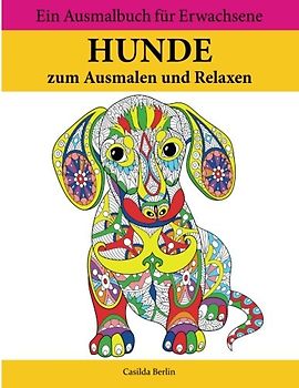 HUNDE - zum Ausmalen und Relaxen: Malbuch für Erwachsene, Band 2