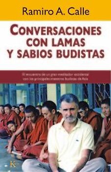 Conversaciones con lamas y sabios budistas : el encuentro de un gran meditador occidental con los principales maestros budistas de Asia