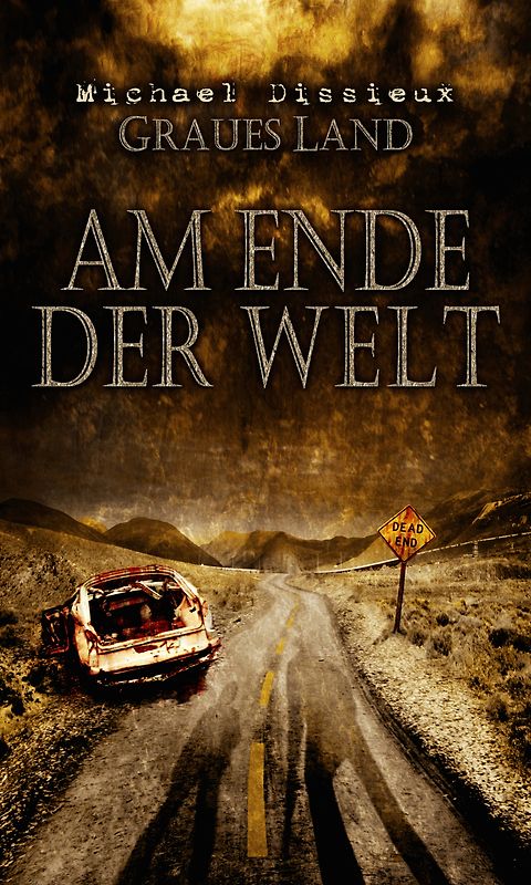 AM ENDE DER WELT (Graues Land 3). Roman / Endzeit-Thriller