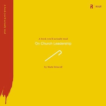 On Church Leadership (A Book You'll Actually Read)