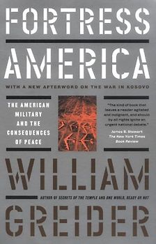 Fortress America The American Military And The Consequences Of Peace - Greider, William